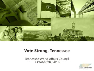 October 26, 2018
Vote Strong, Tennessee
Tennessee World Affairs Council
 