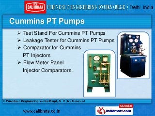 Cummins PT Pumps
  Test Stand For Cummins PT Pumps
  Leakage Tester for Cummins PT Pumps
  Comparator for Cummins
   PT...