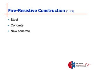 Fire-Resistive Construction (3 of 4)
‣ Steel
‣ Concrete
‣ New concrete
 