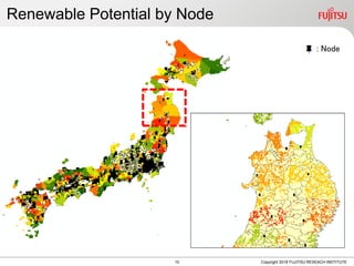 Renewable Potential by Node
Copyright 2018 FUJITSU RESEACH INSTITUTE
: Node
10
 