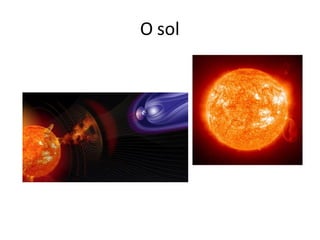 O sol
 