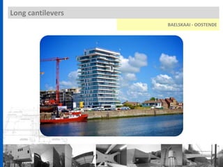 Long cantilevers
BAELSKAAI - OOSTENDE
 