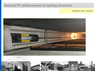 External PT reinforcement of existing structures
STORAGE HALL- FRANCE
 