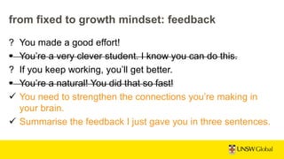 from fixed to growth mindset: making it explicit
 workshops / online lessons
 learning about learning
 