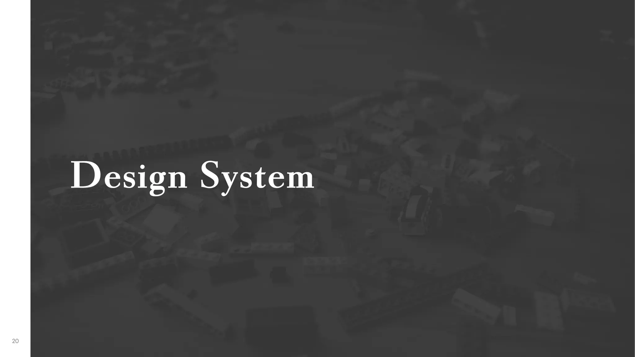 First part of the solution: A Design System
 