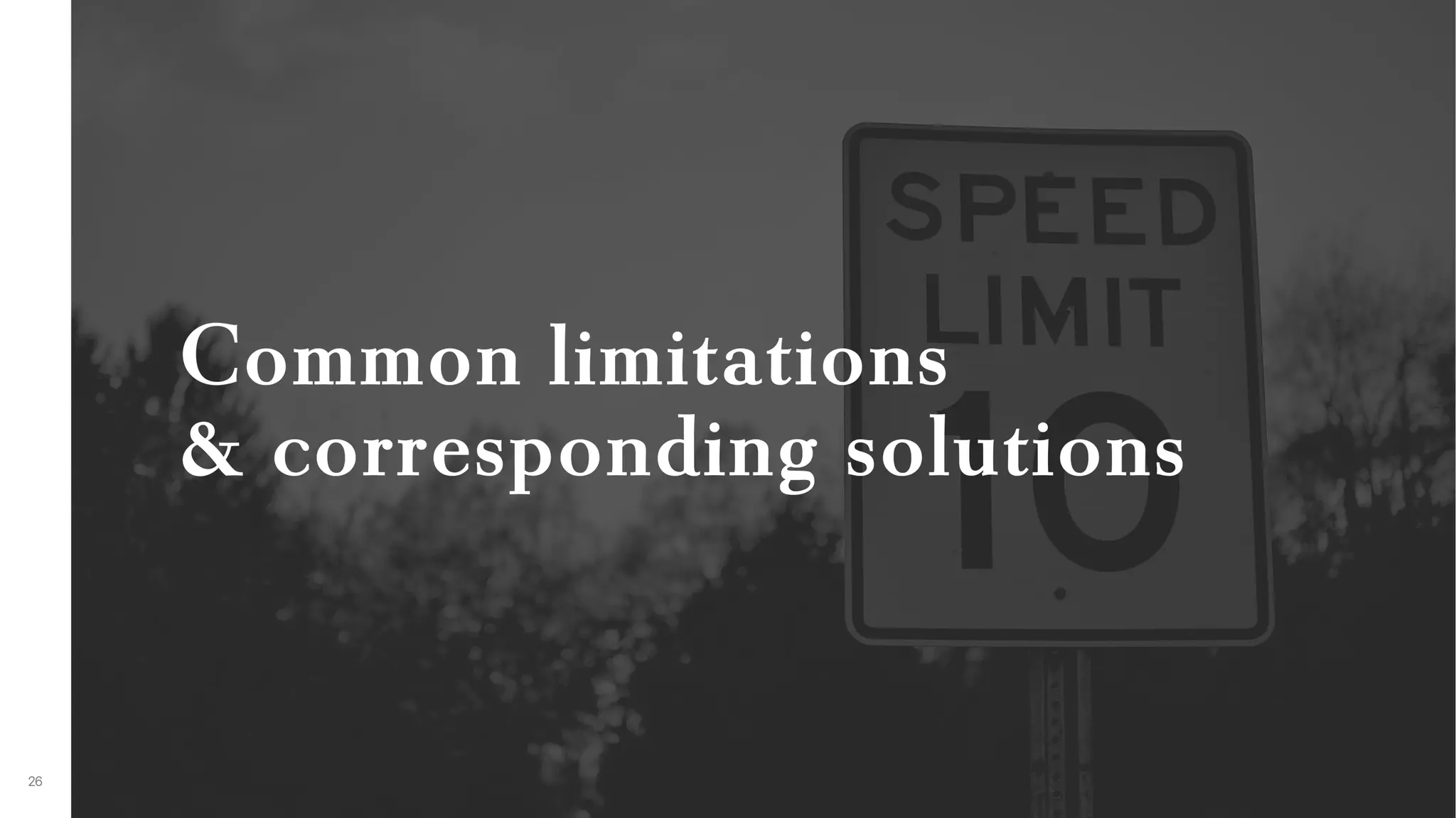 Common limitations & corresponding solutions
 