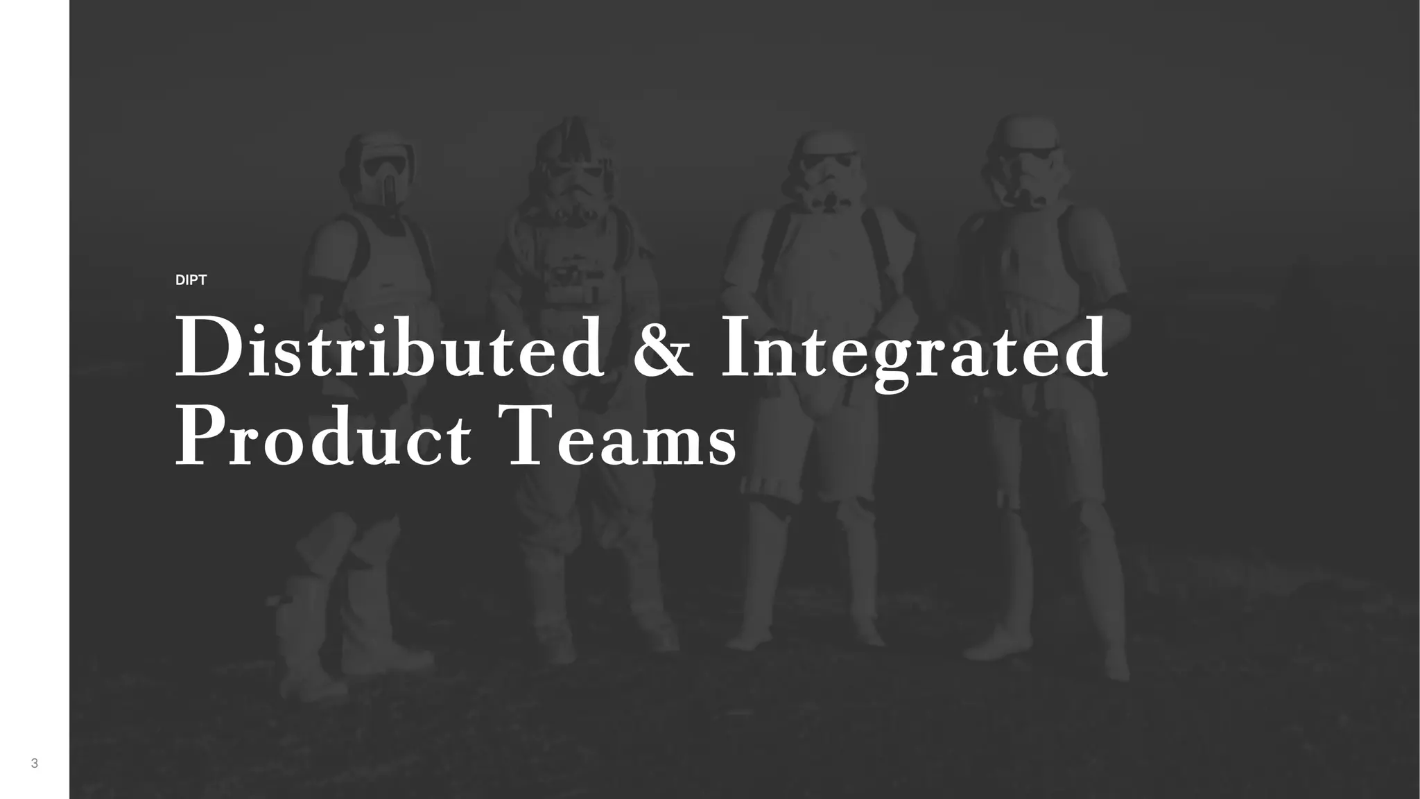 What are distributed & integrated product teams?
 