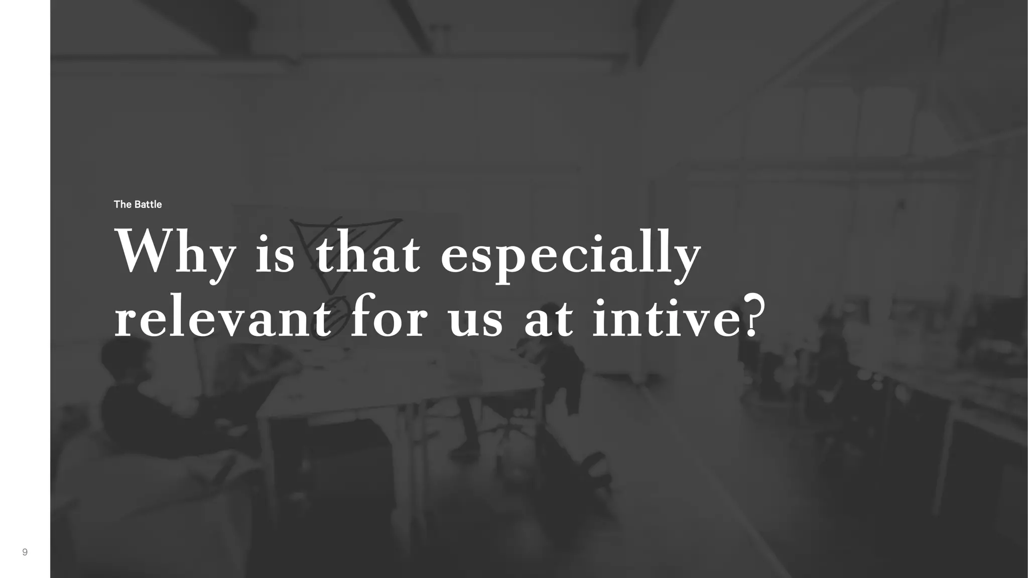 Why is that especially relevant for us at our company intive?
 