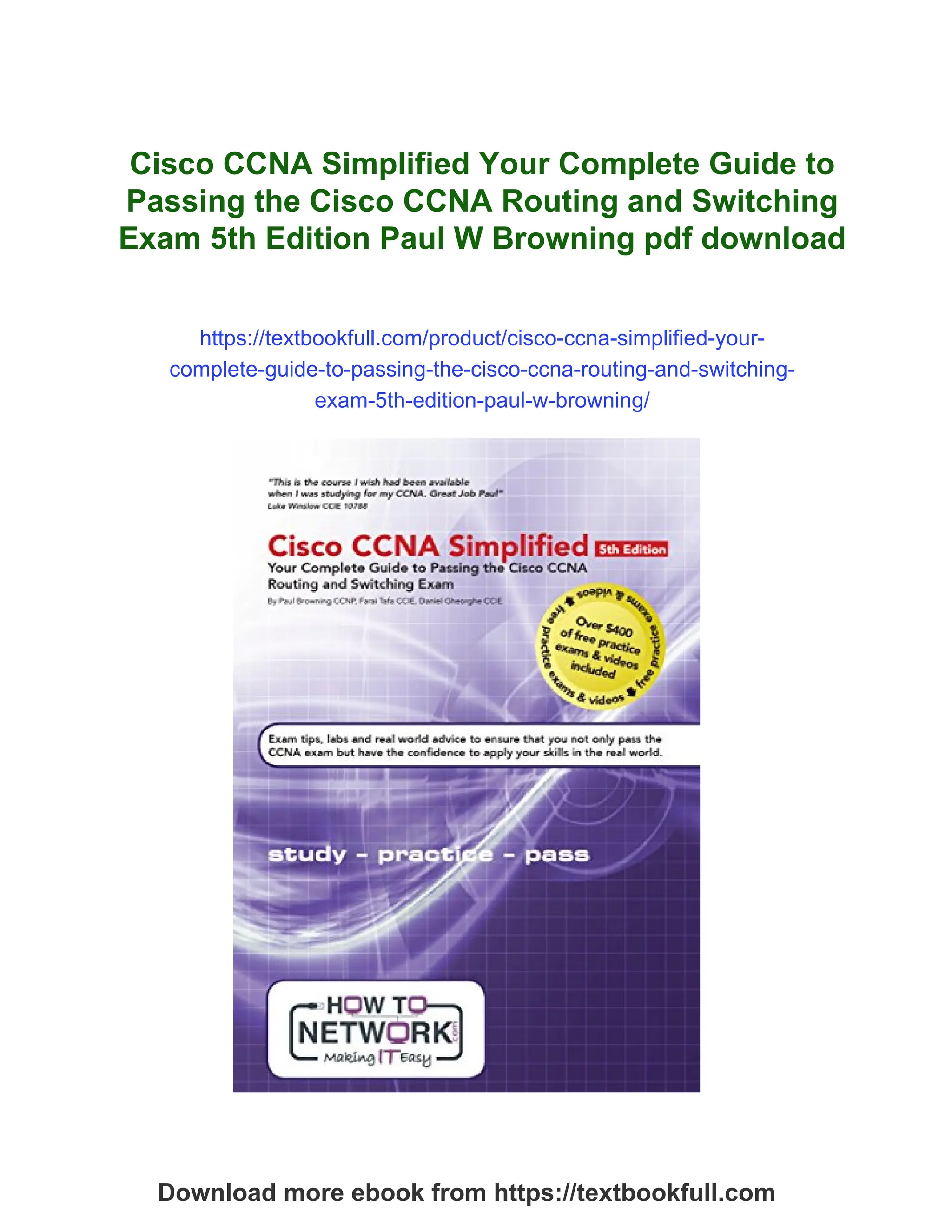 Cisco CCNA Simplified Your Complete Guide to
Passing the Cisco CCNA Routing and Switching
Exam 5th Edition Paul W Browning pdf download
https://textbookfull.com/product/cisco-ccna-simplified-your-
complete-guide-to-passing-the-cisco-ccna-routing-and-switching-
exam-5th-edition-paul-w-browning/
Download more ebook from https://textbookfull.com
 