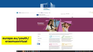 Education
and Training
europa.eu/youth/
erasmusvirtual
 