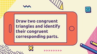 Mathematics 8 Illustrating Triangle Congruence.ppt