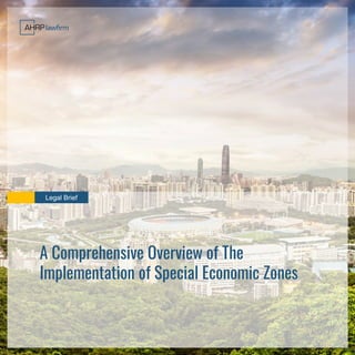 Legal Brief
A Comprehensive Overview of The
Implementation of Special Economic Zones
 