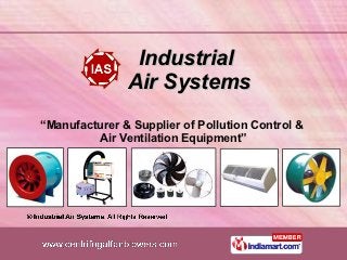 “Manufacturer & Supplier of Pollution Control &
         Air Ventilation Equipment”
 