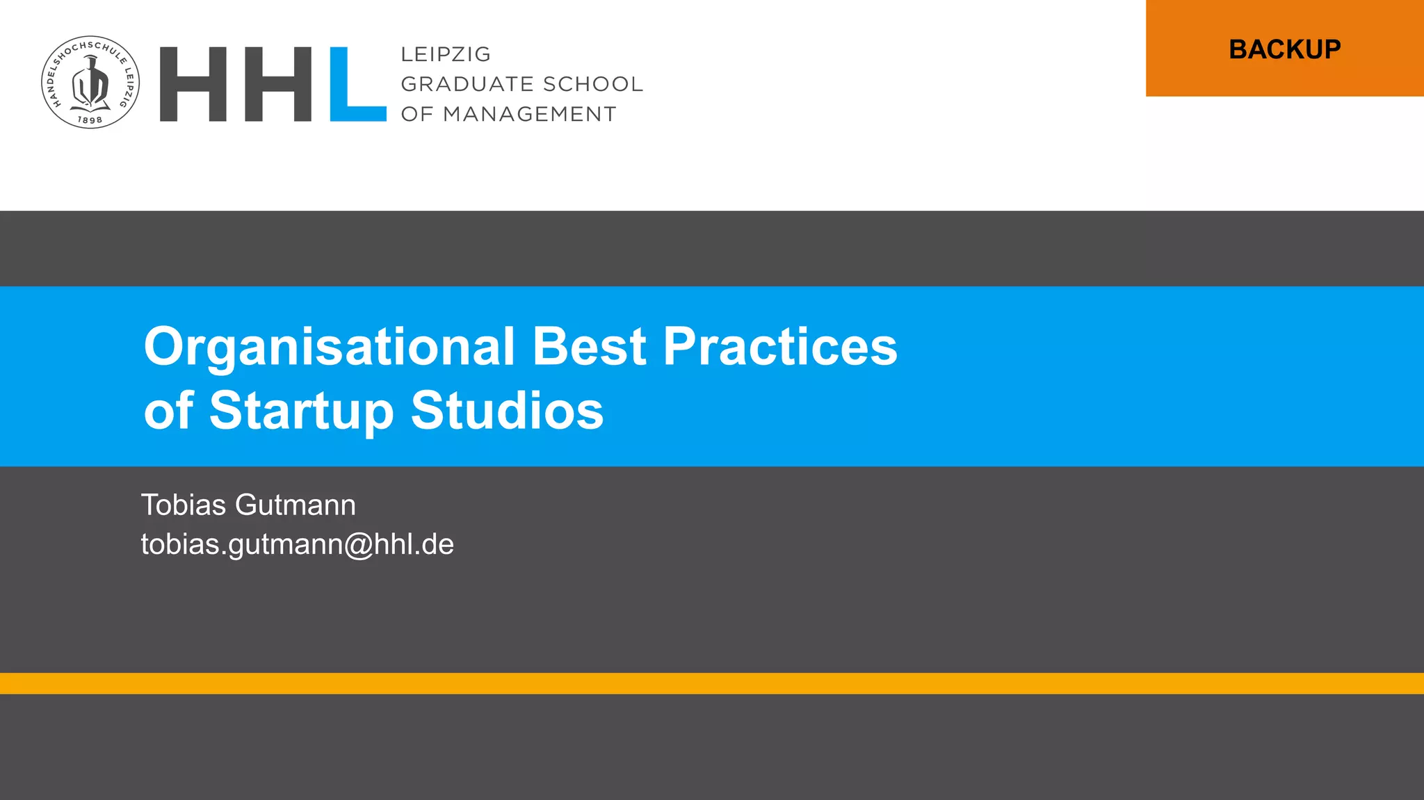 Organisational Best Practices
of Startup Studios
Tobias Gutmann
tobias.gutmann@hhl.de
BACKUP
 
