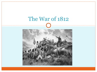The War of 1812
 