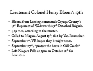 Lieutenant Colonel Henry Bloom’s 19th
•  Bloom, from Lansing, commands Cayuga County’s
19th Regiment of Wadsworth’s 7th De...