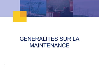 GENERALITES SUR LA
MAINTENANCE
 