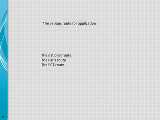 The various route for application

The national route
The Paris route
The PCT route

32

 