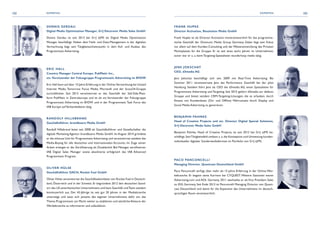 102 103EXPERTEN EXPERTEN
DENNIS GERDAU
Digital Media Optimization Manager, G+J Electronic Media Sales GmbH
Dennis Gerdau ist seit 2013 bei G+J e|MS als Digital Media Optimization
Manager beschäftigt. Neben dem Yield- und Data-Management in der digitalen
Vermarktung liegt sein Tätigkeitsschwerpunkt in dem Auf- und Ausbau des
Programmatic Advertising.
ERIC HALL
Country Manager Central Europe, PubMatic Inc.,
stv. Vorsitzender der Fokusgruppe Programmatic Advertising im BVDW
Eric Hall kann auf über 15 Jahre Erfahrung in der Online-Vermarktung bei United
Internet Media, Tomorrow Focus Media, Microsoft und der Scout24-Gruppe
zurückblicken. Seit 2013 verantwortet er das Geschäft der Sell-Side-Platt-
form PubMatic in Zentraleuropa und ist als stv.Vorsitzender der Fokusgruppe
Programmatic Advertising im BVDW und in der Programmatic Task Force des
IAB Europe aufVerbandsebene tätig.
RANDOLF HILLEBRAND
Geschäftsführer, brandbuero Media GmbH
Randolf Hillebrand leitet seit 2008 als Geschäftsführer und Gesellschafter die
digitale Marketing Agentur brandbuero Media GmbH. Im August 2014 gründete
er die inhouse Unit für Programmatic Advertising und verantwortet seitdem das
Media-Buying für alle deutschen und internationalen Accounts. Im Zuge seiner
Arbeit erlangte er die Zertifizierung als Doubleclick Bid Manager, zertifizierter
IAB Digital Sales Manager sowie absolvierte erfolgreich das IAB Advanced
Programmatic Program.
OLIVER HÜLSE
Geschäftsführer DACH, Rocket Fuel GmbH
Oliver Hülse verantwortet die Geschäftsaktivitäten von Rocket Fuel in Deutsch-
land, Österreich und in der Schweiz. Er begründete 2012 den deutschen Stand-
ort des US-amerikanischen Unternehmens und baut Geschäft undTeam seitdem
kontinuierlich aus. Der 42-Jährige ist seit gut 20 Jahren in der Mediabranche
unterwegs und setzt sich jenseits des eigenen Unternehmens dafür ein, das
Thema Programmatic am Markt weiter zu etablieren und sämtliche Akteure der
Werbebranche zu informieren und aufzuklären.
FRANK HUPKE
Director Activation, Resolution Media GmbH
Frank Hupke ist als Director Activation mitverantwortlich für das programma-
tische Geschäft der Omnicom Media Group Germany. Dabei liegt sein Fokus
vor allem auf dem Kunden-Consulting und der Weiterentwicklung des Privaten
Marktplatzes für die Gruppe. Er ist seit etwa sechs Jahren im Unternehmen,
zuvor war er u. a. beim Targeting-Spezialisten wunderloop media tätig.
JENS JOKSCHAT
CEO, d3media AG
Jens Jokschat beschäftigt sich seit 2009 mit Real-Time Advertising. Bis
Sommer 2011 verantwortete Jens das Performance Geschäft bei der pilot
Hamburg. Seitdem führt Jens als CEO die d3media AG, einen Spezialisten für
Programmatic Advertising und Targeting. Seit 2015 gehört d3media zur defacto
Gruppe und bietet seitdem CRM-Targeting-Lösungen, die es erlauben, durch
Einsatz von Kundendaten (On- und Offline) Mehrumsatz durch Display und
Social Media Advertising zu generieren.
BENJAMIN PAHNKE
Head of Creative Projects und stv. Director Digital Special Solutions,
G+J Electronic Media Sales GmbH
Benjamin Pahnke, Head of Creative Projects, ist seit 2012 bei G+J e|MS be-
schäftigt.SeinTätigkeitsfeld umfasst u. a.die Konzeption und Umsetzung kunden-
individueller digitaler Sonderwerbeformen im Portfolio von G+J e|MS.
PACO PANCONCELLI
Managing Director, Quantcast Deutschland GmbH
Paco Panconcelli verfügt über mehr als 15 Jahre Erfahrung in der Online-Wer-
bebranche. Er begann seine Karriere bei CYQUEST. Weitere Stationen waren
Advertising.com und AOL Germany. 2011 wechselte er als Vice President Sales
zu IDG Germany. Seit Ende 2013 ist Panconcelli Managing Director von Quant-
cast Deutschland und damit für die Expansion des Unternehmens im deutsch-
sprachigen Raum verantwortlich.
 