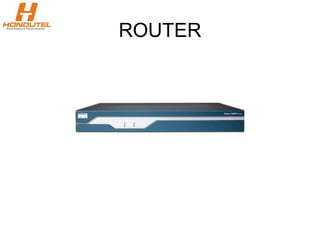ROUTER
 