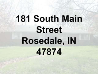 181 South Main
Street
Rosedale, IN
47874
 