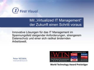 Mit „Virtualized IT Management“
der Zukunft einen Schritt voraus
Innovative Lösungen für das IT Management im
Spannungsfel...