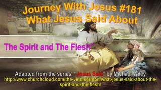 181 What Jesus Said About The Spirit And The Flesh