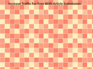 Increase Traffic For Free With Article Submission

 