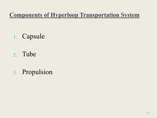 1. Capsule
2. Tube
3. Propulsion
11
 