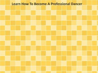 Learn How To Become A Professional Dancer

 