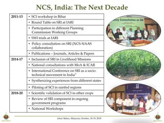 Johor Bahru, Malaysia, October, 18-19, 2018
NCS, India: The Next Decade
2011-13 • SCI workshop in Bihar
• Round Table on S...
