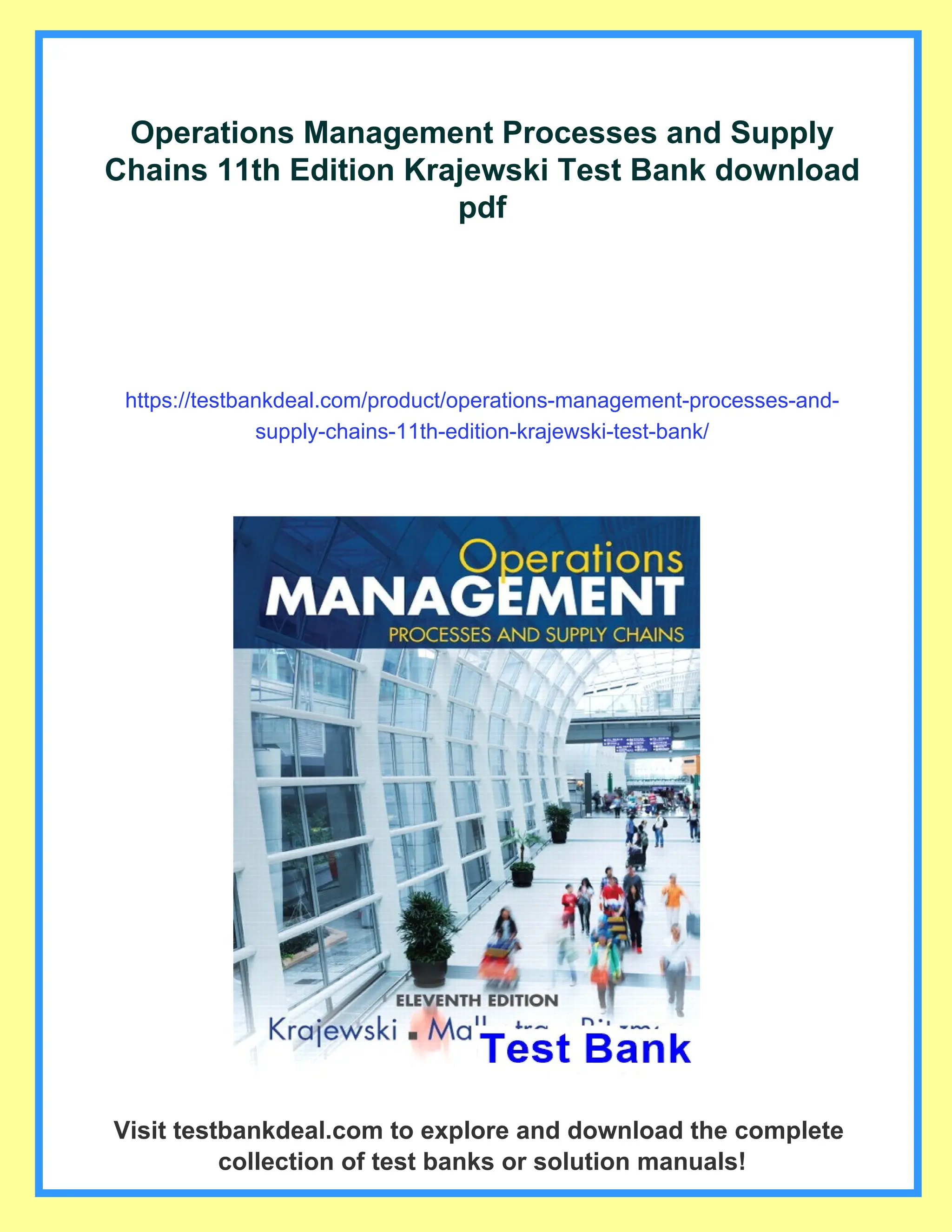 Operations Management Processes and Supply
Chains 11th Edition Krajewski Test Bank download
pdf
https://testbankdeal.com/product/operations-management-processes-and-
supply-chains-11th-edition-krajewski-test-bank/
Visit testbankdeal.com to explore and download the complete
collection of test banks or solution manuals!
 