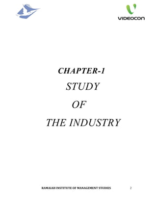 CHAPTER-1
             STUDY
                 OF
  THE INDUSTRY




RAMAIAH INSTITUTE OF MANAGEMENT STUDIES    2
 