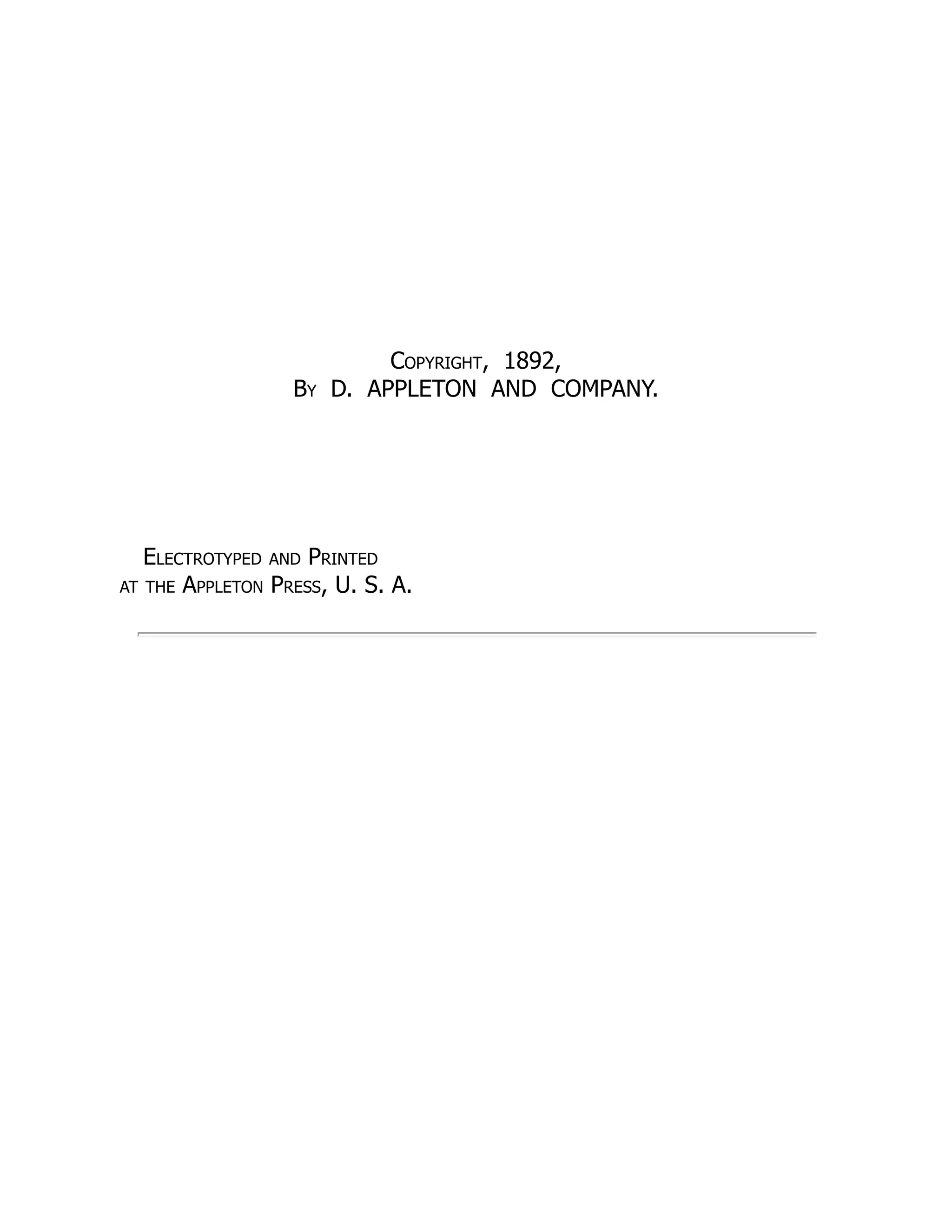 Copyright, 1892,
By D. APPLETON AND COMPANY.
Electrotyped and Printed
at the Appleton Press, U. S. A.
 