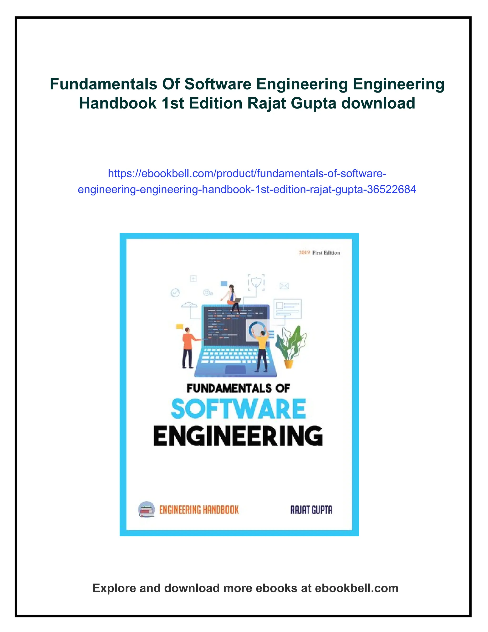 Fundamentals Of Software Engineering Engineering
Handbook 1st Edition Rajat Gupta download
https://ebookbell.com/product/fundamentals-of-software-
engineering-engineering-handbook-1st-edition-rajat-gupta-36522684
Explore and download more ebooks at ebookbell.com
 
