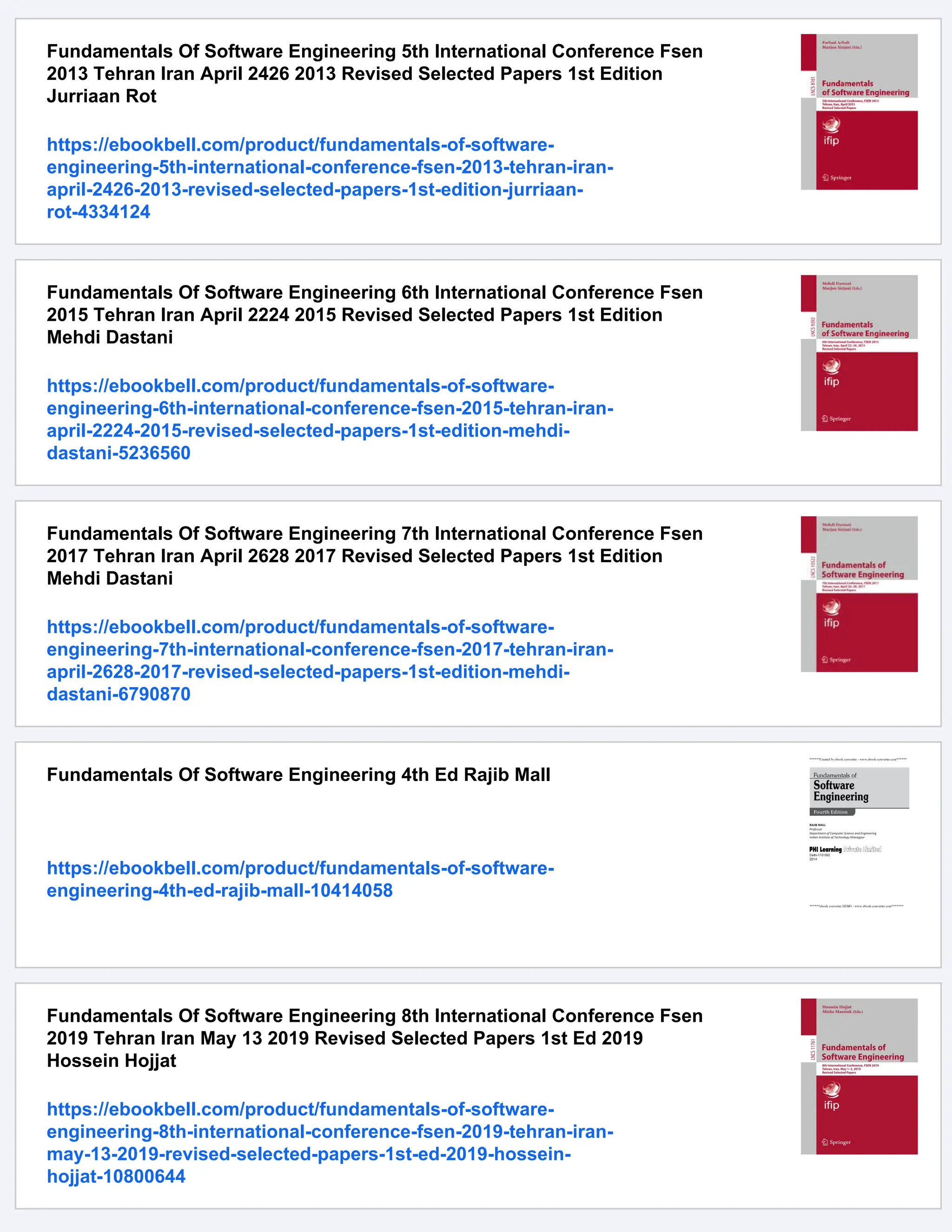 Fundamentals Of Software Engineering 5th International Conference Fsen
2013 Tehran Iran April 2426 2013 Revised Selected Papers 1st Edition
Jurriaan Rot
https://ebookbell.com/product/fundamentals-of-software-
engineering-5th-international-conference-fsen-2013-tehran-iran-
april-2426-2013-revised-selected-papers-1st-edition-jurriaan-
rot-4334124
Fundamentals Of Software Engineering 6th International Conference Fsen
2015 Tehran Iran April 2224 2015 Revised Selected Papers 1st Edition
Mehdi Dastani
https://ebookbell.com/product/fundamentals-of-software-
engineering-6th-international-conference-fsen-2015-tehran-iran-
april-2224-2015-revised-selected-papers-1st-edition-mehdi-
dastani-5236560
Fundamentals Of Software Engineering 7th International Conference Fsen
2017 Tehran Iran April 2628 2017 Revised Selected Papers 1st Edition
Mehdi Dastani
https://ebookbell.com/product/fundamentals-of-software-
engineering-7th-international-conference-fsen-2017-tehran-iran-
april-2628-2017-revised-selected-papers-1st-edition-mehdi-
dastani-6790870
Fundamentals Of Software Engineering 4th Ed Rajib Mall
https://ebookbell.com/product/fundamentals-of-software-
engineering-4th-ed-rajib-mall-10414058
Fundamentals Of Software Engineering 8th International Conference Fsen
2019 Tehran Iran May 13 2019 Revised Selected Papers 1st Ed 2019
Hossein Hojjat
https://ebookbell.com/product/fundamentals-of-software-
engineering-8th-international-conference-fsen-2019-tehran-iran-
may-13-2019-revised-selected-papers-1st-ed-2019-hossein-
hojjat-10800644
 