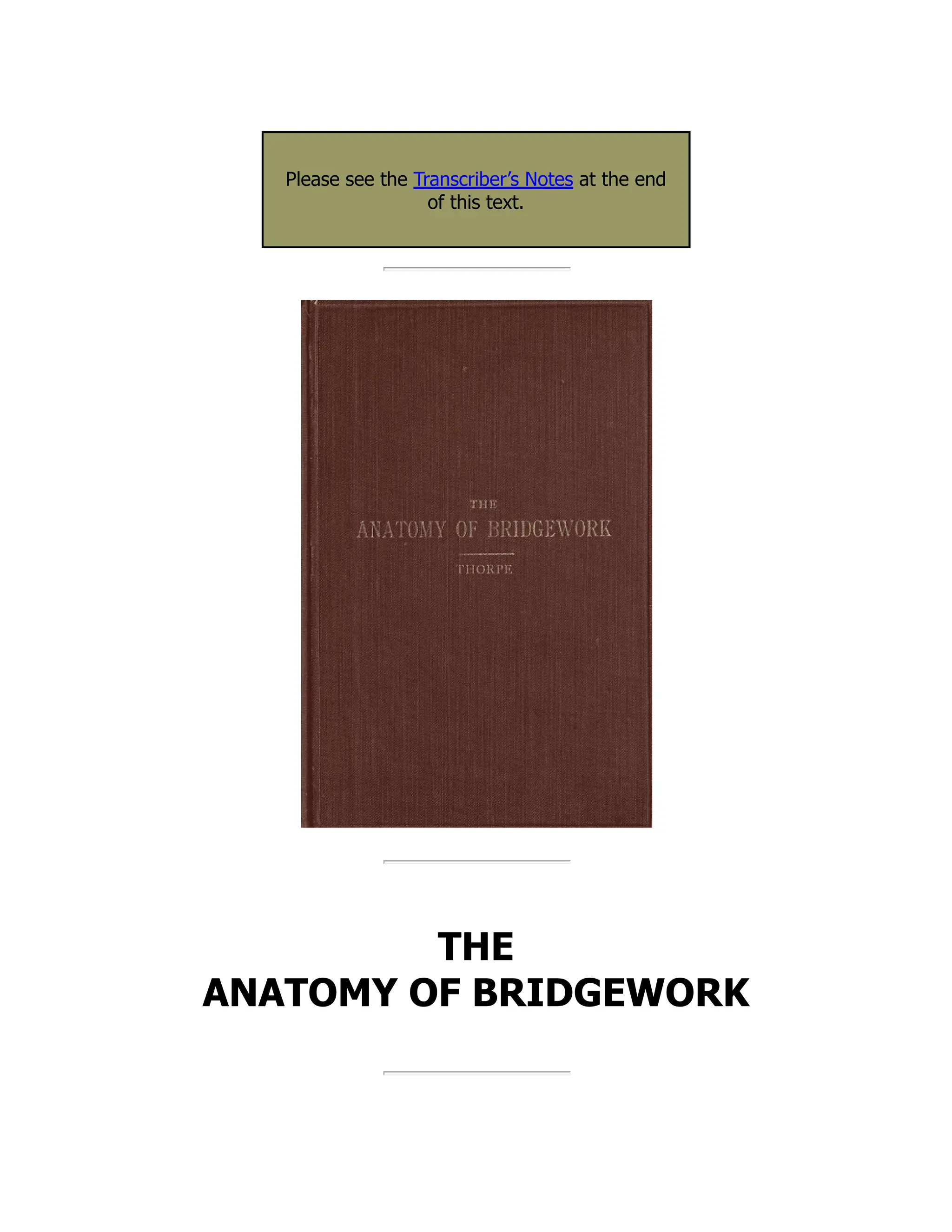 Please see the Transcriber’s Notes at the end
of this text.
THE
ANATOMY OF BRIDGEWORK
 