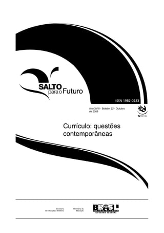 Ano XVIII - Boletim 22 - Outubro 
de 2008 
Currículo: questões 
contemporâneas 
 