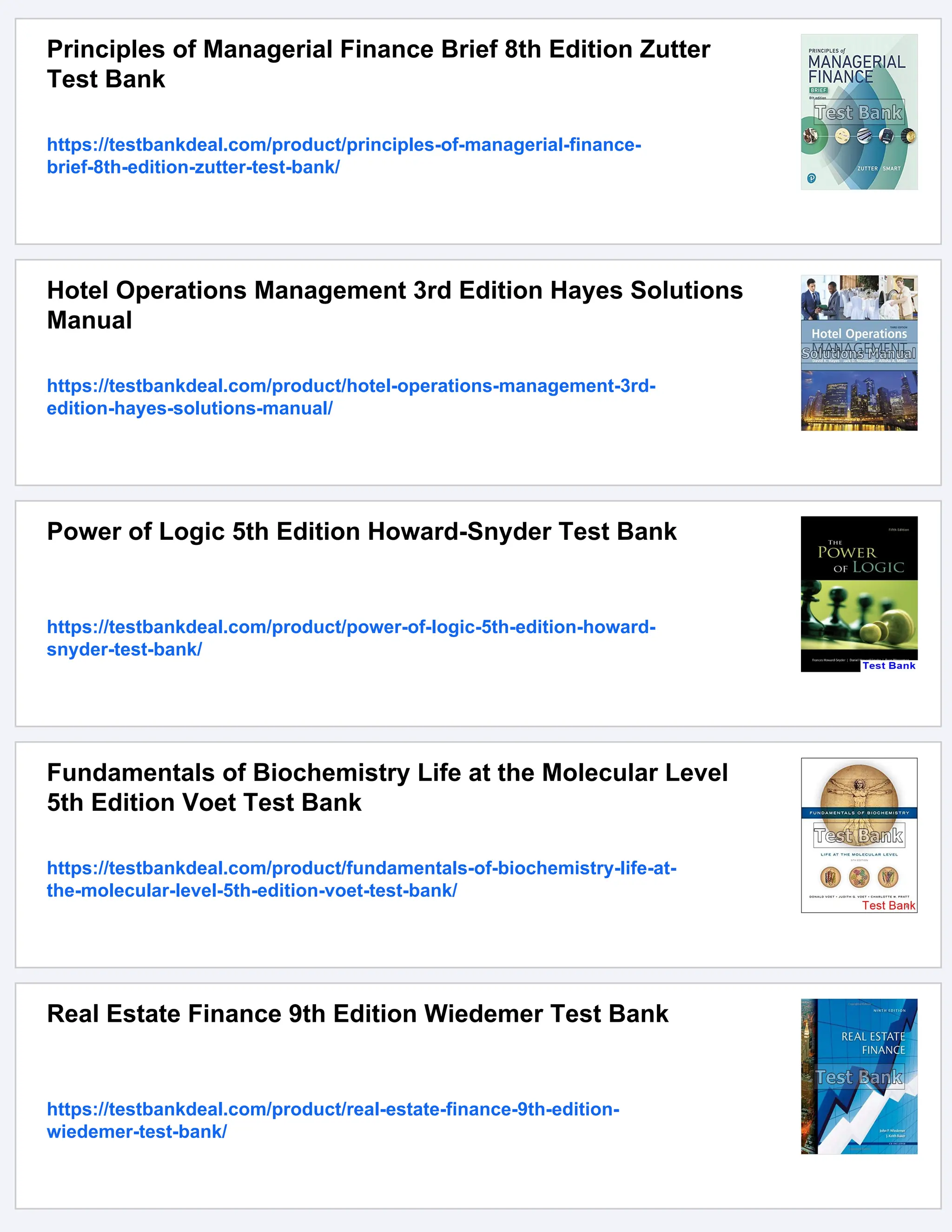 Principles of Managerial Finance Brief 8th Edition Zutter
Test Bank
https://testbankdeal.com/product/principles-of-managerial-finance-
brief-8th-edition-zutter-test-bank/
Hotel Operations Management 3rd Edition Hayes Solutions
Manual
https://testbankdeal.com/product/hotel-operations-management-3rd-
edition-hayes-solutions-manual/
Power of Logic 5th Edition Howard-Snyder Test Bank
https://testbankdeal.com/product/power-of-logic-5th-edition-howard-
snyder-test-bank/
Fundamentals of Biochemistry Life at the Molecular Level
5th Edition Voet Test Bank
https://testbankdeal.com/product/fundamentals-of-biochemistry-life-at-
the-molecular-level-5th-edition-voet-test-bank/
Real Estate Finance 9th Edition Wiedemer Test Bank
https://testbankdeal.com/product/real-estate-finance-9th-edition-
wiedemer-test-bank/
 