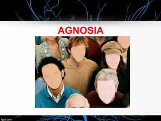 AGNOSIA

 