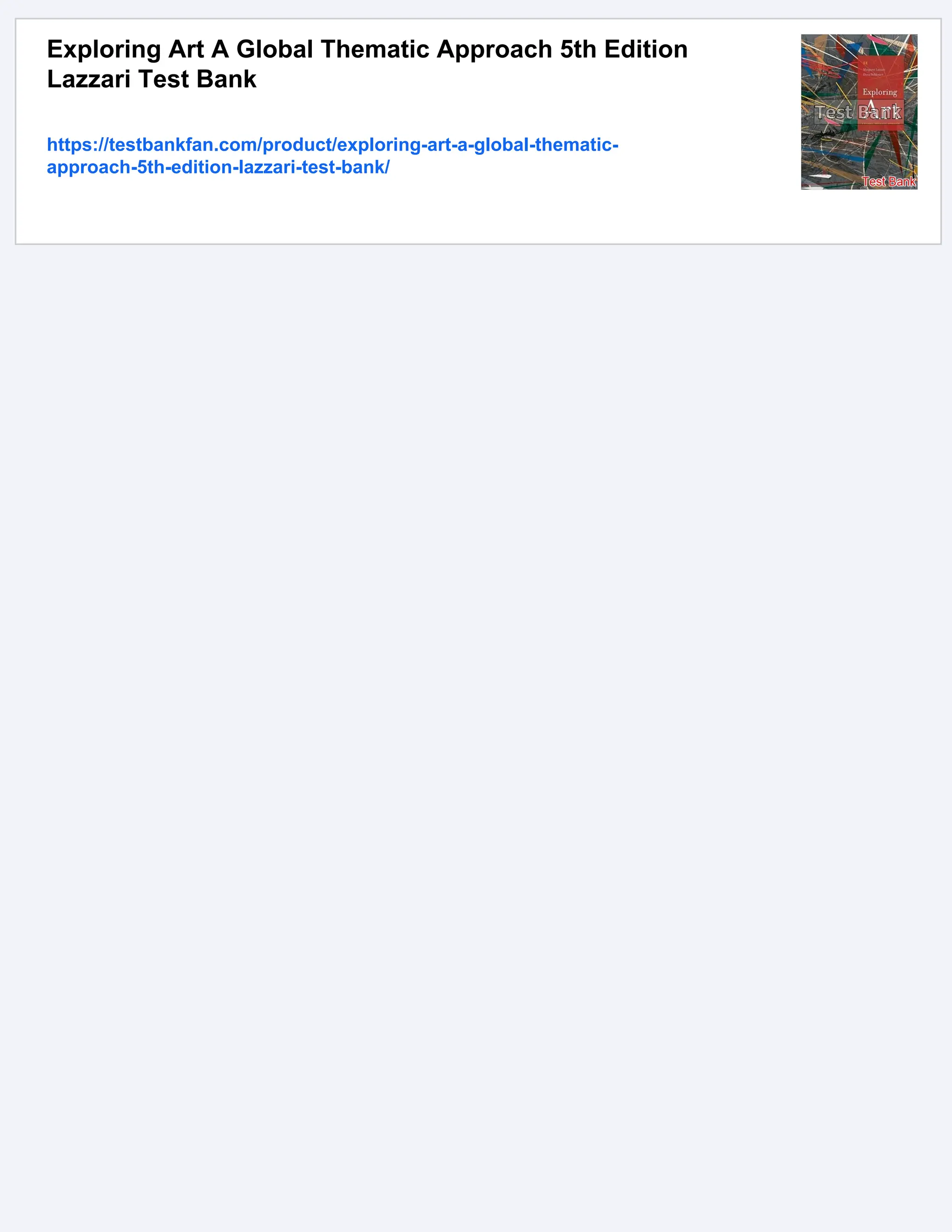 Exploring Art A Global Thematic Approach 5th Edition
Lazzari Test Bank
https://testbankfan.com/product/exploring-art-a-global-thematic-
approach-5th-edition-lazzari-test-bank/
 