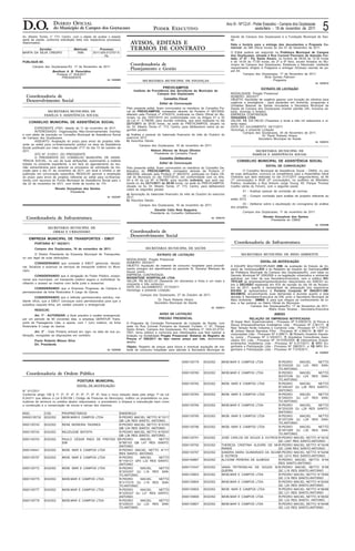 D.O.                  DIÁRIO OFICIAL
                      do Município de Campos dos Goytacazes                                   PODER EXECUTIVO
                                                                                                                                                                o
                                                                                                                                                     Ano III - N- CLVI - Poder Executivo - Campos dos Goytacazes
                                                                                                                                                                          sexta-feira - 18 de novembro de 2011           5
Av. Alberto Torres, n° 173, Centro, com o objeto de avaliar o estado                                                                                   Saúde de Campos dos Goytacazes e a Fundação Municipal de Saú-
geral de saúde, conforme solicitação feita nos respectivos processos                                                                                   de.
relacionados:                                                                AVISOS, EDITAIS E                                                         Data e horário para a entrega dos documentos e Proposta Co-
         Servidor                    Matrícula         Processo              TERMOS DE CONTRATO                                                        mercial: às 09h (Nove horas) do dia 07 de Dezembro de 2011.
MARTA DA SILVA CRESPO                 7690         2011.005.012757-5-                                                                                  O Edital poderá ser adquirido na Prefeitura Municipal de Campos
                                                           PA                                                                                          dos Goytacazes, situada à Rua Coronel Ponciano de Azeredo Fur-
                                                                                                                                                       tado, nº 47 - Pq. Santo Amaro, no horário de 09:00 às 12:30 horas
PUBLIQUE-SE.                                                                                                                                           e de 14:00 às 17:00 horas, de 2ª a 6ª feira, exceto feriados do Mu-
       Campos dos Goytacazes-RJ, 17 de Novembro de 2011.
                                                                             Coordenadoria de                                                          nicípio de Campos dos Goytacazes, Estaduais e Nacionais, mediante
                                                                             Planejamento e Gestão                                                     requerimento dirigido à Pregoeira e entregar 02(duas) resmas de pa-
                     Benilson A. B. Paravidino                                                                                                         pel A4.
                       Portaria nº. 624/2011                                                                                                                    Campos dos Goytacazes, 17 de Novembro de 2011.
                           PRESIDENTE                                                                                                                                          Aline Gomes Pelicioni
                                                             Id: 1225505              SECRETARIA MUNICIPAL DE FINANÇAS                                                               Pregoeira
                                                                                                                                                                                                                   Id: 1225512
                                                                                                    PREVICAMPOS                                                             EXTRATO DE LICITAÇÃO
                                                                               Instituto de Previdência dos Servidores do Município de
                                                                                               Campos dos Goytacazes                                   MODALIDADE: Pregão Presencial
  Coordenadoria de                                                                                   Conselho Fiscal
                                                                                                                                                       NÚMERO: 062/2011
  Desenvolvimento Social                                                                                                                               OBJETO: Aquisição de oxigênio gasoso com locação de cilindros para
                                                                                                  Edital de Convocação                                 urgência e emergência - para pacientes em domicílio, programas e
                                                                                                                                                       Unidades Básicas de Saúde vinculadas a Secretaria Municipal de
                                                                           Pelo presente edital, ficam convocados os membros do Conselho Fis-          Saúde de Campos dos Goytacazes (manter plantão 24h, inclusive sá-
                 SECRETARIA MUNICIPAL DE                                   cal do PREVICAMPOS, nomeados através da Portaria nº 987/2009,               bado, domingo e feriado).
               FAMÍLIA E ASSISTÊNCIA SOCIAL                                alterado pela Portaria nº 479/2010, publicada no Diário Oficial do Mu-      EMPRESA CONTRATADA:
                                                                           nicípio no dia 15/07/2010 em conformidade com os Artigos 51 e 52            OXIGASES LTDA
                                                                           da Lei nº. 6.786/99, para reunião ordinária, que será realizada no dia      VALOR: R$ 333.780,00 (Trezentos e trinta e três mil setecentos e oi-
    CONSELHO MUNICIPAL DE ASSISTÊNCIA SOCIAL                               22/11/2011 às 09:00 horas, na sede do PREVICAMPOS, situado na               tenta reais).
         EXPEDIENTE nº001, datado de 11 de novembro de 2011.               Av. Dr. Alberto Torres nº. 173, Centro, para deliberarem sobre as se-       DATA DO JULGAMENTO: 04/11/2011
                                                                           guintes pautas:                                                             Homologo a presente Licitação
         INTERESSADO: Organizações Não-Governamentais Inscritas                                                                                                 Campos dos Goytacazes, 04 de Novembro de 2011.
e com pleito de inscrição no Conselho Municipal de Assistência Social      a) Análise e parecer do balancete financeiro do mês de Outubro do                                Dr. Paulo Roberto Hirano
de Campos dos Goytacazes.                                                  exercício 2011;                                                                               Secretário Municipal de Saúde
         ASSUNTO: Ampliação do prazo para envio de projetos refe-          b) Assuntos Gerais.                                                                                                                     Id: 1225513
rente ao edital para co-financiamento público na área da Assistência               Campos dos Goytacazes, 16 de novembro de 2011.
Social publicado por meio da resolução nº17 do dia 13 de outubro de
2011.                                                                                       Nelson Afonso de Souza Oliveira                                             SECRETARIA MUNICIPAL DE
         ATO Nº. 01/2011, DO PRESIDENTE.                                                      Presidente do Conselho Fiscal                                           FAMÍLIA E ASSISTÊNCIA SOCIAL
         O PRESIDENTE DO CONSELHO MUNICIPAL DE ASSIS-                                             Conselho Deliberativo
TÊNCIA SOCIAL, no uso de suas atribuições, examinando a matéria                                                                                             CONSELHO MUNICIPAL DE ASSISTÊNCIA SOCIAL
tratada no presente expediente, e em face do agendamento da reu-                                  Edital de Convocação
nião extraordinária para apreciar os processos de solicitação de ins-                                                                                                           EDITAL DE CONVOCAÇÃO
                                                                           Pelo presente edital, ficam convocados os membros do Conselho De-
crição para o dia 21 de novembro de 2011, em local e horário a ser         liberativo do PREVICAMPOS, nomeados através da Portaria nº                           O Conselho Municipal de Assistência Social - CMAS, no uso
publicado em convocação específica, RESOLVE aprovar a ampliação            988/2009, alterado pela Portaria nº 480/2010, publicada no Diário Ofi-      de suas atribuições, convoca os conselheiros para a Assembléia Geral
do prazo para envio de projetos referente ao edital para co-financia-      cial do Município no dia 15/07/2010, em conformidade com os Arts.           Ordinária que será realizada no dia 21/11/2011 (segunda-feira), às 9h
mento com recursos do Fundo Municipal de Assistência Social para o         44 e 45 da Lei Nº. 6.786/99, para reunião ordinária, que será rea-          (1ª convocação) e 9h30 (2ª convocação), no auditório do Ministério
dia 22 de novembro de 2011, com limite de horário às 17h.                  lizada no dia 23/11/2011 às 09:00 horas, na sede do PREVICAMPOS,            Público, localizado a Rua Antonio Jorge Young, 40, Parque Thomaz
                                                                           situado na Av. Dr. Alberto Torres, nº. 173, Centro, para deliberarem        Coelho (atrás do Fórum), com a seguinte pauta:
                       Renato Gonçalves dos Santos                         sobre as seguintes pautas:
                                Presidente                                                                                                                     01 - Analisar parecer da comissão de normas.
                                                                           a) Aprovação do balancete financeiro do mês de Outubro do exercício
                                                             Id: 1223247   2011;                                                                                02 - Compor comissão para análise de projetos referente ao
                                                                           b) Assuntos Gerais.                                                         edital 2012.

                                                                                   Campos dos Goytacazes, 16 de novembro de 2011.                              03 - Deliberar sobre a atualização do cronograma de análise
                                                                                                                                                       dos projetos.
                                                                                              Geraldo Célio Reis Nogueira
                                                                                           Presidente do Conselho Deliberativo                                 Campos dos Goytacazes, 11 de novembro de 2011.

  Coordenadoria de Infraestrutura                                                                                                      Id: 1225115                            Renato Gonçalves dos Santos
                                                                                                                                                                                   Presidente do CMAS
                                                                                                                                                                                                                   Id: 1223248
                  SECRETARIA MUNICIPAL DE
                     OBRAS E URBANISMO                                       Coordenadoria de
                                                                             Desenvolvimento Social
    EMPRESA MUNICIPAL DE TRANSPORTES - EMUT
        PORTARIA N.º 302/2011.                                                                                                                            Coordenadoria de Infraestrutura
        Campos dos Goytacazes, 16 de novembro de 2011.                                  SECRETARIA MUNICIPAL DE SAÚDE
        O Diretor Presidente da Empresa Municipal de Transportes,                               EXTRATO DE LICITAÇÃO                                          SECRETARIA MUNICIPAL DE MEIO AMBIENTE
no uso legal de suas atribuições.
                                                                           MODALIDADE: Pregão Presencial
                                                                           NÚMERO: 053/2011                                                                                 EDITAL DE NOTIFICAÇÃO
          CONSIDERANDO que compete à EMUT gerenciar, discipli-
nar, fiscalizar e autorizar os serviços de transporte coletivo no Muni-    OBJETO: Aquisição de material de consumo hospitalar para procedi-           A EQUIPE MULTIDISCIPLINAR (EM) de avaliação do Estudo de Im-
                                                                           mento cirúrgico em atendimento ao paciente Sr. Devanyr Marques de           pacto de Vizinhança/EIV e do Relatório de Impacto de Vizinhança/RIV
cípio;                                                                     Souza Junior.                                                               da Prefeitura Municipal de Campos dos Goytacazes/RJ, com base no
          CONSIDERANDO que é obrigação do Poder Público, propor-           EMPRESA CONTRATADA:                                                         Decreto Municipal Nº 259/2009 e na legislação urbanística e ambiental
                                                                           BIOSINTESE HOSPITALAR LTDA                                                  aplicável, por meio de sua Secretaria-Executiva, vem a público NO-
cionar aos munícipes, um transporte coletivo seguro e confortável, fa-     VALOR: R$ 60.831,53 (Sessenta mil oitocentos e trinta e um reais e          TIFICAR as empresas/empreendimentos relacionados em ANEXO so-
cilitando o acesso ao mesmo com tarifa justa e acessível;                  cinqüenta e três centavos).                                                 bre a DECISÃO registrada em ATA de reunião do dia 09 de Novem-
        CONSIDERANDO que a Empresa Progresso de Campos é                   DATA DO JULGAMENTO: 27/10/2011                                              bro de 2011, quanto à necessidade de adequação dos respectivos
                                                                           Homologo a presente Licitação.                                              EIV-RIV já apresentados à Portaria Conjunta Nº 004/2011-SM-
permissionária da linha Rodoviária X Largo do Garcia;
                                                                                    Campos dos Goytacazes, 27 de Outubro de 2011.                      MA/SMOU, encaminhando suas demandas e duvidas quanto a esta
         CONSIDERANDO que a referida permissionária solicitou, me-                                                                                     decisão à Secretaria-Executiva da EM, junto a Secretaria Municipal de
diante ofício, que a EMUT convoque outra permissionária para que a                              Dr. Paulo Roberto Hirano                               Meio Ambiente - SMMA. E para que chegue ao conhecimento de to-
                                                                                              Secretário Municipal de Saúde                            dos, a faz publicar no Diário Oficial do Município.
substitua naquela linha, em caráter precário e emergencial;                                                                                                           Campos dos Goytacazes/RJ, 17 de Novembro de 2011.
                                                                                                                                       Id: 1225511
        RESOLVE:                                                                                                                                                                   Maira Alves Tavares - Secretaria-Executiva
                                                                                                 AVISO DE LICITAÇÃO                                                                   ANEXO
        Art. 1º - AUTORIZAR, a título precário e caráter emergencial,
por um período de 90 (noventa) dias, a empresa GERATUR Trans-                                    PREGÃO PRESENCIAL                                                  RELAÇÃO DE EMPRESAS NOTIFICADAS
porte de Passageiros Ltda, a operar, com 1 (um) coletivo, na linha         A Pregoeira da Comissão Permanente de Licitação da Saúde, com               1) Super Bom Supermercados - Processo Nº 6.538/2010; 2) Póvoa e
Rodoviária X Largo do Garcia.                                              sede na Rua Coronel Ponciano de Azeredo Furtado, n° 47, Parque              Souza Empreendimentos Imobiliários Ltda - Processo Nº 3.361/11; 3)
                                                                           Santo Amaro, Campos dos Goytacazes, RJ, telefone nº. 0XX-22-2733-           New Temper Norte Indústria e Comercio Ltda - Processo Nº 1.779/11;
         Art. 2° - Esta Portaria entrará em vigor na data de sua pu-                                                                                   4) Joilson Maciel Barcelos Filho - Processo Nº 2.585/10; 5) NEP In-
                                                                           7657, torna público e comunica aos interessados que fará realizar a
blicação, revogadas as disposições em contrário.                                                                                                       corporações Ltda - Processo Nº 4.288/11; 6) Roberto Anselmo Kausts-
                                                                           licitação na modalidade Pregão Presencial- Sistema de Registro de           ky Junior - Processo Nº 3.145/2011; 7) Arquitetos Consultores Asso-
                                                                           Preços nº 056/2011 do tipo menor preço por lote, discriminada               ciados S/C Ltda - Processo Nº 10/1035/2004; 8) Intercampos Empre-
        Paulo Roberto Mósso Silva                                          abaixo:
        Dir. Presidente                                                                                                                                endimentos Imobiliários Ltda - Processo Nº 4.317/2011; 9) MRV En-
                                                                           Objeto: Registro de preços para futura e eventual aquisição de ma-          genharia e Participação Ltda - Processo Nº 288/2011; e 10) MRV En-
                                                             Id: 1225536   terial de consumo hospitalar para atender à Secretaria Municipal de         genharia e Participação Ltda - Processo Nº 7.019/2011.
                                                                                                                                                                                                                   Id: 1225557



                                                                                                                  0000135779      0032352      IMOB.MAR E CAMPOS LTDA        R:PEDRO     MACIEL    NETTO
                                                                                                                                                                             N°233/235 QJ L23 RES SAN-
                                                                                                                                                                             TO.ANTONIO
  Coordenadoria de Ordem Pública                                                                                  0000135780      0032352      IMOB.MAR E CAMPOS LTDA        R:PEDRO     MACIEL    NETTO
                                                                                                                                                                             N/237/239 QJ L24 RES SAN-
                                       POSTURA MUNICIPAL                                                                                                                     TO.ANTONIO
                                                                                                                  0000135782      0032352      IMOB. MAR E CAMPOS LTDA       R:PEDRO     MACIEL    NETTO
                                       EDITAL DE NOTIFICAÇÃO                                                                                                                 N°245/247 QJ L26 RES SANTO.
N° 011/2011                                                                                                                                                                  ANTONIO
Conforme artigo 156 § 1º, 2º, 3º, 4º, 5º, 6º, 7º, 8º, 9º, face a nova redação dada pelo artigo 1º da Lei          0000135783      0032352      IMOB. MAR E CAMPOS LTDA       R:PEDRO     MACIEL    NETTO
8.243/11 que alterou a Lei 8.061/08 ( Código de Posturas do Município), notifico os proprietários ou pos-                                                                    N°249/251 QJ L27 RES SAN-
suidores de terrenos ou prédios abaixo relacionados, a procederem a limpeza e manutenção bem como                                                                            TO.ANTONIO
a construção e a conservação de muros e cercas dos mesmos.                                                        0000135784      0032352      IMOB.MAR E CAMPOS LTDA        R:PEDRO     MACIEL    NETTO
                                                                                                                                                                             N°253/255 QJ L28 RES SANTO.
INSC.          COD.         PROPRIETÁRIOS                ENDEREÇO                                                                                                            ANTONIO
00000135732    0032352      IMOB.MAR.E CAMPOS LTDA       R:PEDRO MACIEL NETTO N°15/17                             0000135785      0032352      IMOB. MAR E CAMPOS LTDA       R:PEDRO     MACIEL    NETTO
                                                         QB L26 RES SANTO. ANTONIO.                                                                                          N°257/259 QJ L29 RES SAN-
                                                                                                                                                                             TO.ANTONIO
0000135740     0032352      RENE MOREIRA TAVARES         R:PEDRO MACIEL NETTO N°47/53
                                                         QB L34 RES SANTO. ANTONIO                                0000135786      0032352      IMOB. MAR E CAMPOS LTDA       R:PEDRO     MACIEL    NETTO
                                                                                                                                                                             N°261/265 QJ L30 RES SAN-
0000135742     0032352      NEUZILENE BATISTA            R:PEDRO MACIEL NETTO N°55/57
                                                                                                                                                                             TO.ANTONIO
                                                         QB L36 RES SANTO. ANTONIO
                                                                                                                  0000135791      0032352      JOSÉ CARLOS DE SOUZA E OUTROS R:PEDRO MACIEL NETTO N°30/32
0000135753     0032352      PAULO CÉSAR PAES DE FREITAS ER:PEDRO      MACIEL   NETTO
                                                                                                                                                                             QC L007 RES SANTO.ANTONIO
                            S/M                          N°99/103 QB L47 RES SANTO.
                                                         ANTONIO                                                  0000135792      0032352      THEREZA CRISTINA ALEGRE DE MI-R:PEDRO MACIEL NETTO N°34/36
                                                                                                                                               RANDA                         QC L008 RES SANTO.ANTONIO
0000149441     0032352      IMOB. MAR E CAMPOS LTDA      R:PEDRO MACIEL NETTO N°117
                                                         RES SANTO. ANTONIO                                       0000135797      0032352      SANDRA MARA GUIMARAES DA SILVAR:PEDRO MACIEL NETTO N°54/56
                                                                                                                                               E OUTROS                      QC L013 RES SANTO.ANTONIO
0000135757     0032352      IMOB. MAR E CAMPOS LTDA      R:PEDRO      MACIEL   NETTO
                                                         N°119/121 QF0 L22 RES SANTO.                             0000149867      0032352      ALCIONE PEREIRA DE ALMEIDA    R:PEDRO MACIEL NETTO N°64
                                                         ANTONIO                                                                                                             RES SANTO.ANTONIO
0000135772     0032352      IMOB. MAR E CAMPOS LTDA      R:PEDRO      MACIEL   NETTO                              0000172447      0032352      VANIA PETRONILHA DE SOUZA SI-R:PEDRO MACIEL NETTO N°68
                                                         N°203/207 QJ L16 RES SAN-                                                             QUEIRA                        QC L16 RES SANTO.ANTONIO
                                                         TO.ANTONIO                                               0000135803      0032352      IMOB.MAR E CAMPOS LTDA        R:PEDRO MACIEL NETTO N°78/80
0000135775     0032352      IMOB.MAR E CAMPOS LTDA       R:PEDRO      MACIEL   NETTO                                                                                         QC L19 RES SANTO.ANTONIO
                                                         N°217/219 QJ L19 RES SAN-                                0000135804      0032352      IMOB.MAR E CAMPOS LTDA        R:PEDRO MACIEL NETTO N°82/84
                                                         TO.ANTONIO                                                                                                          QC L20 RES SANTO.ANTONIO
0000135777     0032352      IMOB.MAR E CAMPOS LTDA       R:PEDRO      MACIEL   NETTO                              0000135805      0032352      IMOB. MAR E CAMPOS LTDA       R:PEDRO MACIEL NETTO N°86/88
                                                         N°225/227 QJ L21 RES SANTO.                                                                                         QC L21 RES SANTO.ANTONIO
                                                         ANTONIO                                                  0000135806      0032352      IMOB.MAR E CAMPOS LTDA        R:PEDRO MACIEL NETTO N°90/92
0000135778     0032352      IMOB.MAR E CAMPOS LTDA       R:PEDRO      MACIEL   NETTO                                                                                         QC L22 RES SANTO. ANTONIO
                                                         N°229/231 QJ L22 RES SAN-                                0000135807      0032352      IMOB.MAR E CAMPOS LTDA        R:PEDRO MACIEL NETTO N°94/96
                                                         TO.ANTONIO                                                                                                          QC L23 RES SANTO.ANTONIO
 