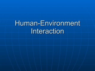 Human-Environment Interaction 