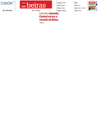 Tiragem: 12000 
País: Portugal 
Period.: Diária 
Âmbito: Regional 
Pág: 1 
Cores: Cor 
Área: 4,68 x 2,76 cm² 
ID: 56839821 28-11-2014 Corte: 2 de 2 
Coimbra Avenida 
Central vai ser o 
coração da Baixa 
>Pág 6 
