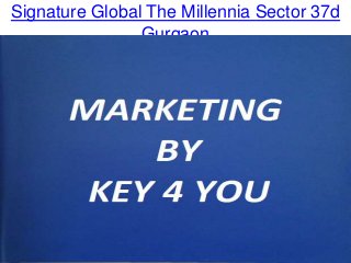 Signature Global The Millennia Sector 37d
Gurgaon
 