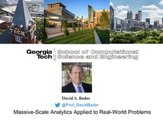Massive-Scale Analytics Applied to Real-World Problems
 