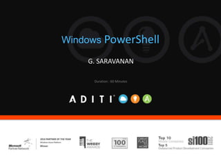 Windows PowerShell
G. SARAVANAN
Duration : 60 Minutes
 