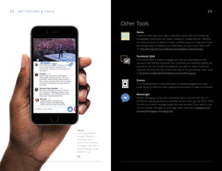 Notes
Facebook Notes give your ideas a beautiful canvas with rich formatting,
embeddable multimedia, and instant reading on mobile devices. Whether
you have an op-ed or speech to share, a photo essay, or a blog post, Notes
are the best way on Facebook to share what’s on your mind. Learn more
at: https://www.facebook.com/facebookmedia/best-practices/notes
2 3
Other Tools
Facebook Q&A
A Facebook Q&A is a way to engage your fans by responding to their
questions with written responses. Fan comments are ranked by quality and
popularity. You can choose the questions you want to reply to and your
response will automatically move to the top of the post thread. Learn more
at facebook.com/facebookmedia/best-practices/hosting-qa
Events
Use a Facebook Event to drive attendance at speaking engagements, major
public events, or when you have a special announcement to make on Facebook.
Messenger
Private messaging is a fast and convenient way to interact with fans. If
someone is asking you about a customer service issue, you can direct them
to send you a direct message to get the issue resolved. If you need to, you
can also disable messages to your Page. Learn more here: facebook.com/
business/news/pages-messaging-tips.
Above
CEO Doug McMillon
brought Walmart's
employees from
around the world into
a company event for a
special message using
Facebook Live.
22 K E Y F E AT U R E S & T O O L S
 