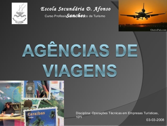 Escola Secundária D. Afonso
SanchesCurso Profissional de Técnico de Turismo
Disciplina: Operações Técnicas em Empresas Tur...