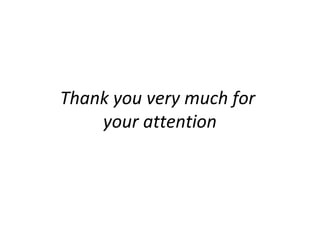 Thank you very much for
your attention
 